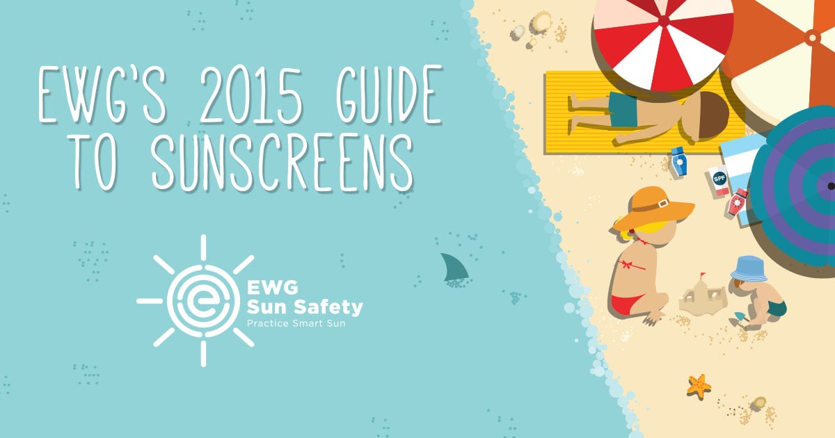 EWG's 2015 Guide to Safer, More Effective Sunscreens