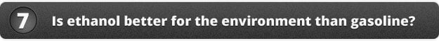 Is ethanol better for the environment than gasoline?