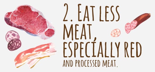 2. Eat less meat, especially red and processed meat. 