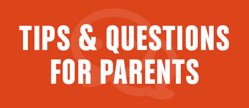 Tips and Questions for Parents