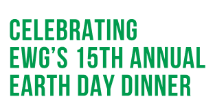 Celebrating EWG's 15th Annual Earth Day Dinner